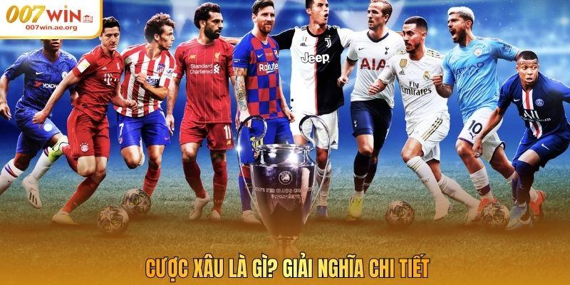 Cược xâu là gì? Giải nghĩa chi tiết