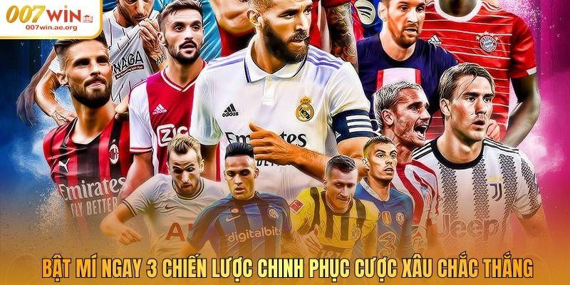 Bật mí ngay 3 chiến lược chinh phục cược xâu chắc thắng