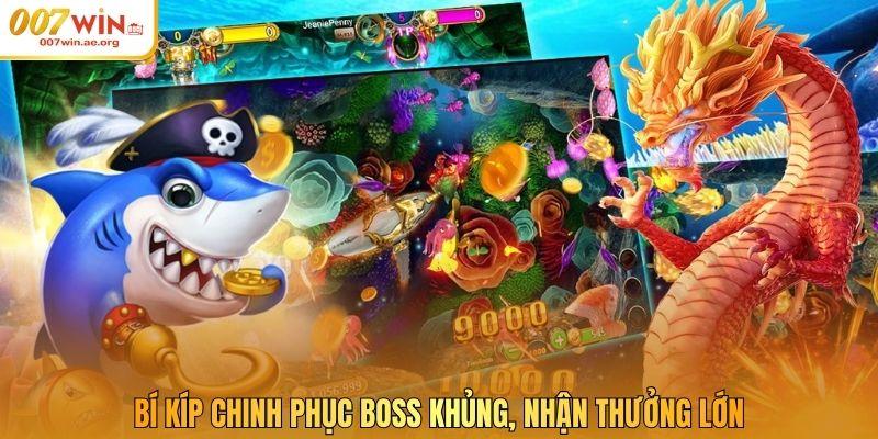 Bí kíp chinh phục boss khủng, nhận thưởng lớn