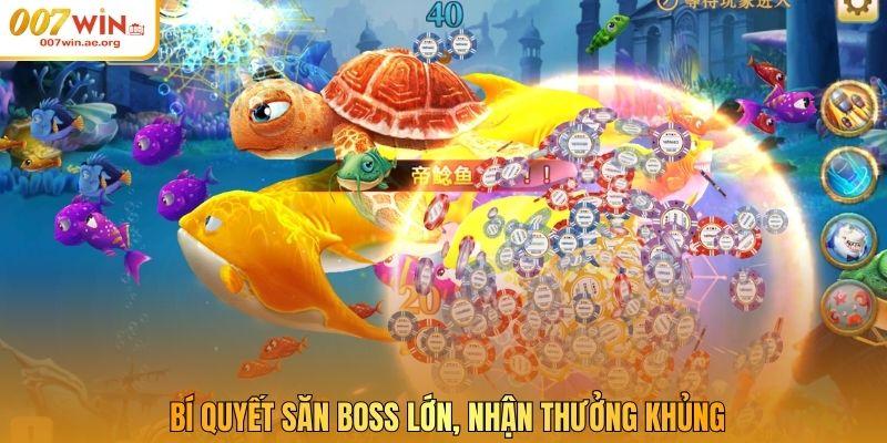 Bí quyết săn boss lớn, nhận thưởng khủng