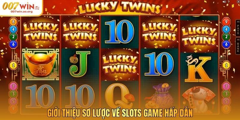 Giới thiệu sơ lược về slots game hấp dẫn