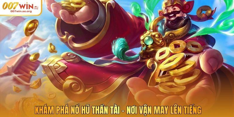 Khám phá nổ hũ Thần Tài – Nơi vận may lên tiếng