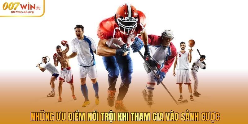 Những ưu điểm nổi trội khi tham gia vào sảnh cược